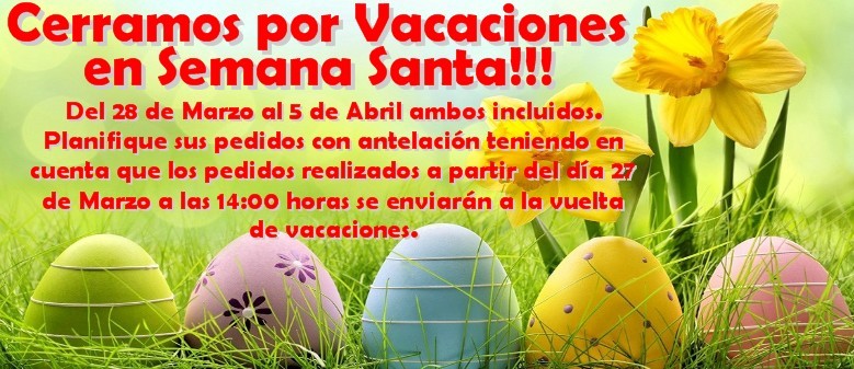 Cerramos por Vacaciones en Semana Santa del 28 de Marzo al 5 de Abril ambos incluidos.
